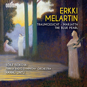 Erkki Melartin: Traumsgesicht, Op. 70 Marjatta for soprano and orchestra, Op. 79 Music from the ballet The Blue Pearl, Op. 160