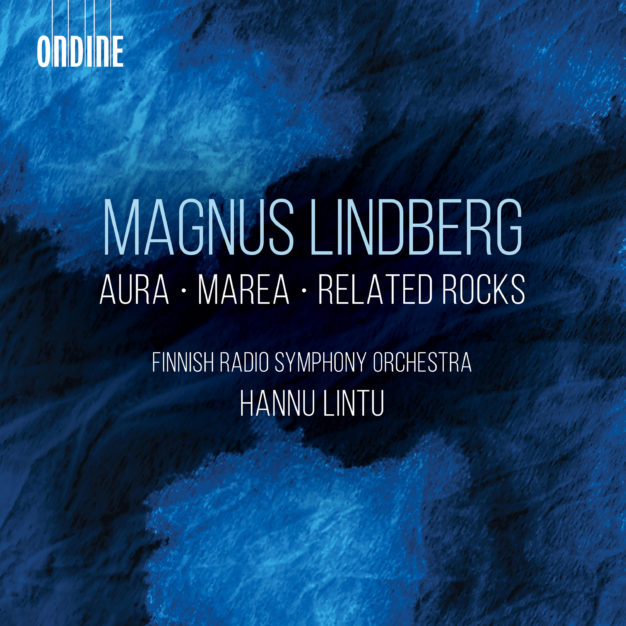 Magnus Lindberg: Aura, Marea, Related Rocks